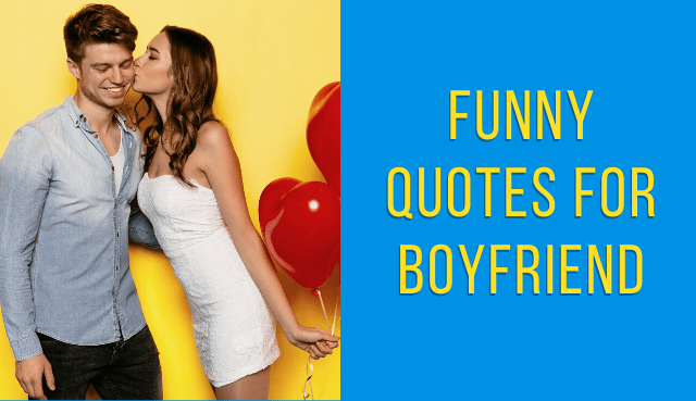 FUNNY QUOTES FOR BOYFRIEND