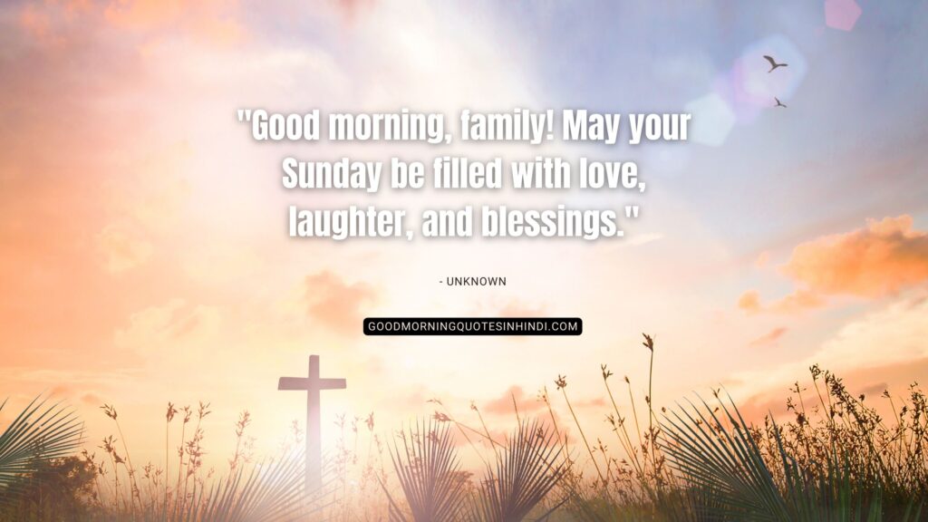Good Morning Sunday Blessings Images and Quotes: Wishing Your Loved Ones a Blessed Sunday